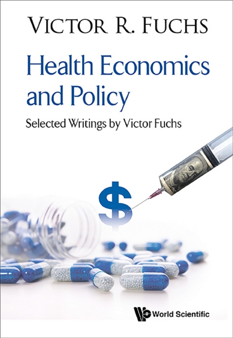 HEALTH ECONOMICS AND POLICY: SELECT WRITINGS BY VICTOR FUCHS - Victor R Fuchs