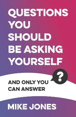 Questions You Should Be Asking Yourself - Mike Jones