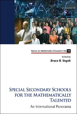 Special Secondary Schools For The Mathematically Talented: An International Panorama - 