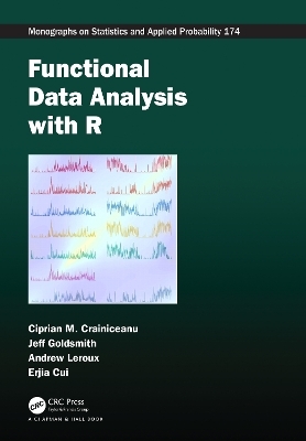 Functional Data Analysis with R - Ciprian M. Crainiceanu, Jeff Goldsmith, Andrew Leroux, Erjia Cui