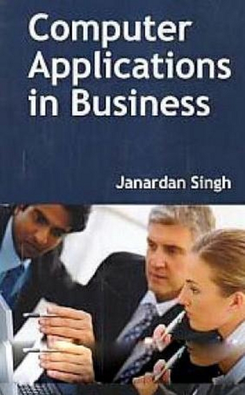 Computer Applications in Business -  Janardan Singh