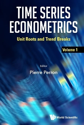 Time Series Econometrics - Volume 1: Unit Roots And Trend Breaks - 