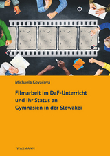 Filmarbeit im DaF-Unterricht und ihr Status an Gymnasien in der Slowakei - Michaela Kovácová