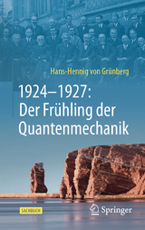 1924–1927: Der Frühling der Quantenmechanik - Hans-Hennig von Grünberg