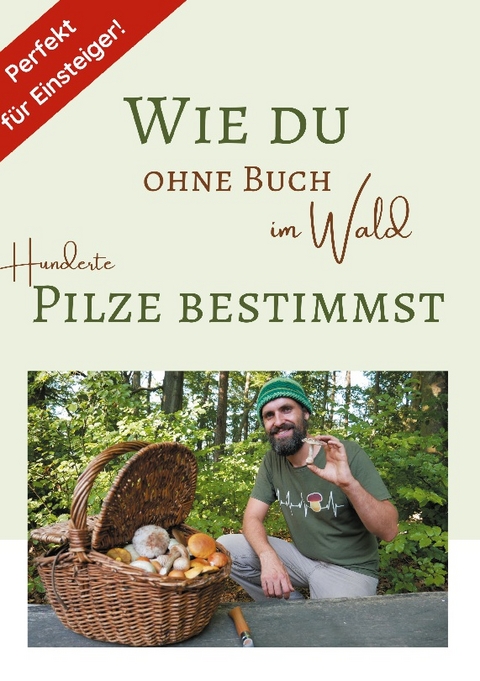 Wie du ohne Buch im Wald Hunderte Pilze bestimmst - Raphael Gorschlüter