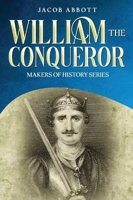 William the Conqueror - Jacob Abbott