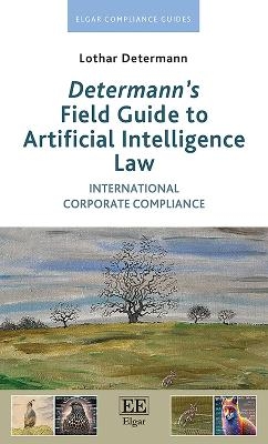 Determann’s Field Guide to Artificial Intelligence Law - Lothar Determann