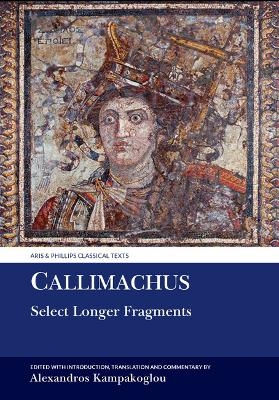 Callimachus: Select Longer Fragments - Alexandros Kampakoglou