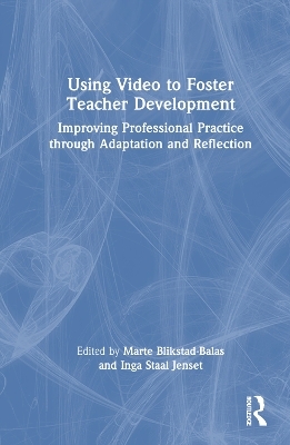 Using Video to Foster Teacher Development - 