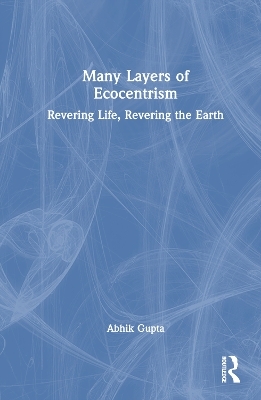 Many Layers of Ecocentrism - Abhik Gupta