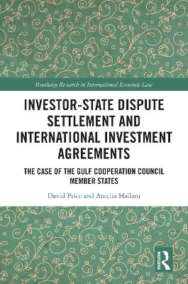 Investor-State Dispute Settlement and International Investment Agreements - David Price, Amelia Hallam