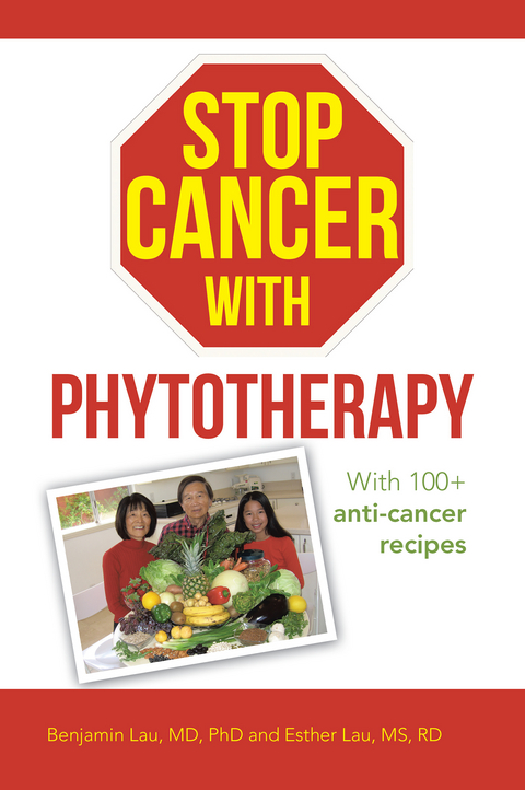 Stop Cancer with Phytotherapy -  Benjamin Lau MD PhD,  Esther Lau MS RD