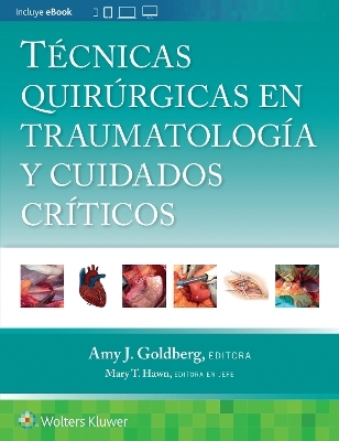 Técnicas quirúrgicas en traumatología y cuidados críticos - Amy J. Goldberg