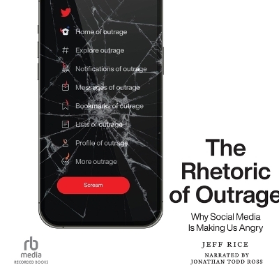 The Rhetoric of Outrage - Jeff Rice
