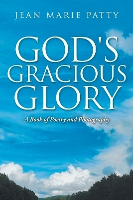 God's Gracious Glory - Jean Marie Patty