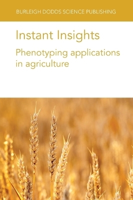 Instant Insights: Phenotyping Applications in Agriculture - Dr Roland Pieruschka, Prof Ulrich Schurr, Dr Sherif Hamdy, Dr Aurélie Charrier, Dr Laurence Le Corre