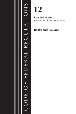 Code of Federal Regulations, Title 12 Banks and Banking 200-229, Revised as of January 1, 2023 -  Office of The Federal Register (U.S.)