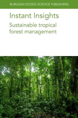 Instant Insights: Sustainable Tropical Forest Management - Mr Patrick D. Hardcastle, Dr Alice Muchugi, Dr Sammy Muraguri, Dr Hesti L. Tata, Professor Jürgen Blaser