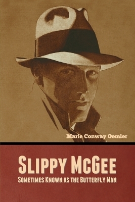Slippy McGee, Sometimes Known as the Butterfly Man - Marie Conway Oemler