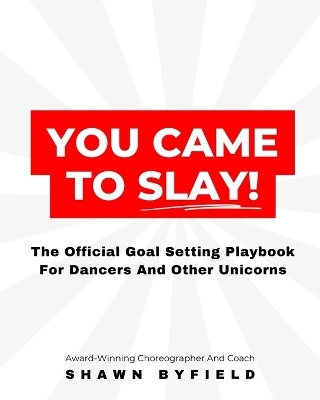 You Came To Slay Dancer Playbook - Shawn Byfield
