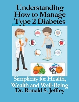 Understanding How to Manage Type 2 Diabetes - Dr Ronald S Jeffrey