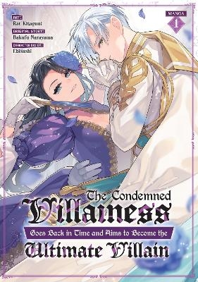 The Condemned Villainess Goes Back in Time and Aims to Become the Ultimate Villain (Manga) Vol. 1 - Bakufu Narayama