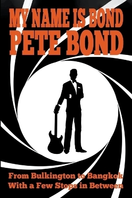 My Name is Bond - Pete Bond - Pete Bond