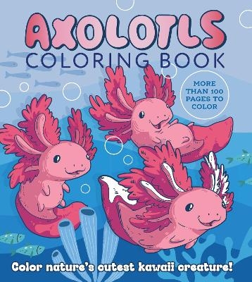 Axolotls Coloring Book -  Editors of Chartwell Books