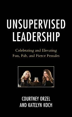 Unsupervised Leadership - Courtney Orzel, Katelyn Koch