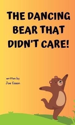 The Dancing Bear That Didn't Care! - Joe Cason