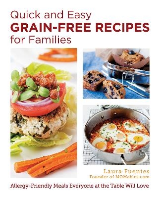 Quick and Easy Grain-Free Recipes for Families - Laura Fuentes