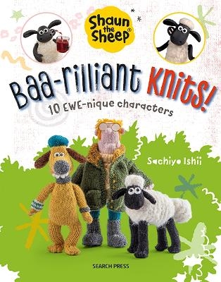 Shaun the Sheep: Baa-rilliant Knits! - Sachiyo Ishii,  Aardman