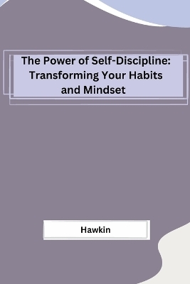 The Power of Self-Discipline -  Hawkin