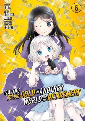 Saving 80,000 Gold in Another World for My Retirement 6 (Manga) - Keisuke Motoe