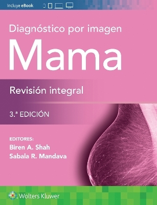 Diagnóstico por imagen. Mama. Revisión integral - Biren a Shah, Sabala Mandava