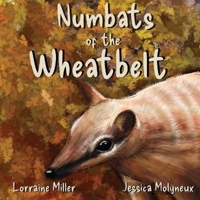 Numbats of the Wheatbelt - Lorraine Miller