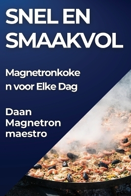 Snel en Smaakvol - Daan Magnetronmaestro