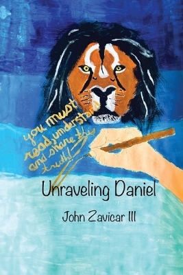 Unraveling Daniel - John Zavicar