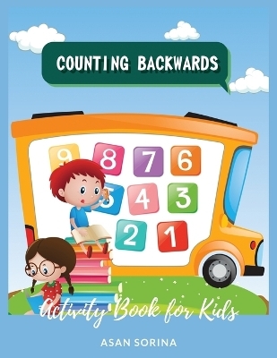 Counting Backwards; Activity Book for Kids Ages 3-7 years - Asan Sorina