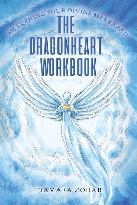 The Dragonheart Workbook - Tiamara Zohar