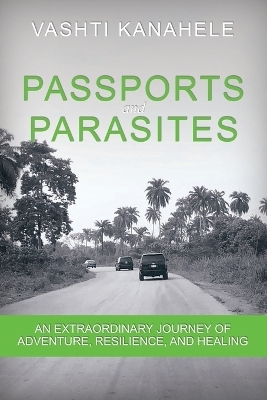 Passports and Parasites - Vashti Kanahele