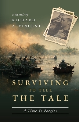 Surviving to Tell the Tale - Richard A Vincent
