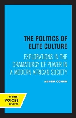 The Politics of Elite Culture - Abner Cohen