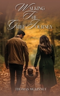 Walking The Grief Journey - Thomas McKinney