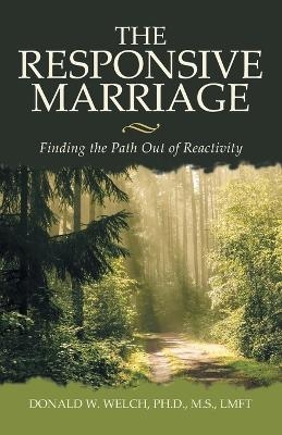 The Responsive Marriage - Dr Donald W Welch M S Lmft