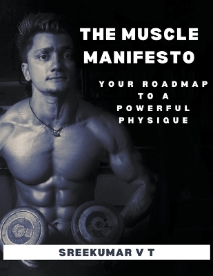 The Muscle Manifesto - V T Sreekumar