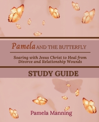 Pamela and the Butterfly Study Guide - Pamela Manning