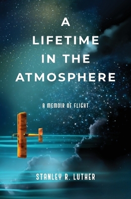 A Lifetime in the Atmosphere - Stanley R Luther
