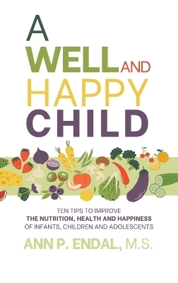 A Well and Happy Child - Ann P Endal
