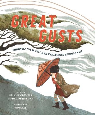 Great Gusts: Winds of the World and the Science Behind Them - Melanie Crowder, MEGAN BENEDICT